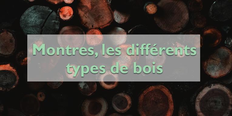 Quel type de bois pour votre nouvelle montre ?