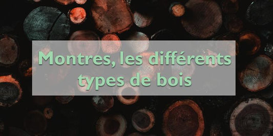 Quel type de bois pour votre nouvelle montre ?