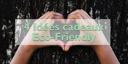4 idées cadeaux eco-friendly