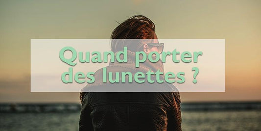 Quand porter des lunettes de soleil ?