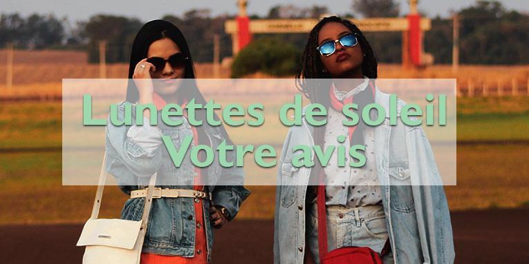 Quel est votre avis sur les lunettes soleil ?